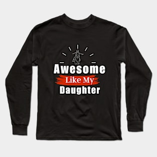 Awesome Like My Daughter Long Sleeve T-Shirt